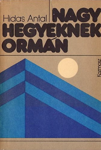 Hidas Antal - Nagy hegyeknek orm�n