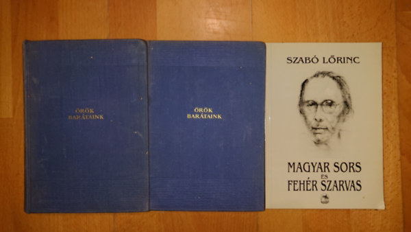 Szabó Lőrinc - 3 kötet Szabó Lőrinctől: Magyar sors és fehér szarvas,Örök barátaink I-II.