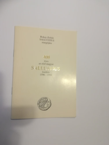 Rokay Zoltán - Sallustius margójára 400 éves az első magyar Sallustius fordítás 1596-1996.