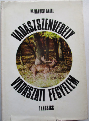 Dr. Bak�czi Antal - Vad�szszenved�ly, vad�szati fegyelem
