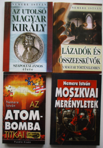 Nemere Istvn - 4 db Nemere knyv (Moszkvai mernyletek,Lzadk s sszeeskvk, Az atombomba titkai, Az utols magyar kirly)