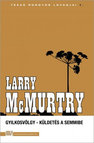 Larry McMurtry - Gyilkosvlgy - Kldets a semmibe