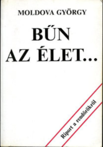 Moldova György - 3db Moldova könyv: Bűn az élet... - A napló-Az őrség panasza
