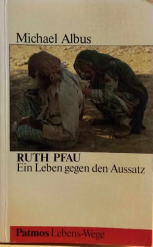 Michael Albus - Ruth Pfau: Ein Leben gegen den Aussatz (Ruth Pfau: let a lepra ellen)