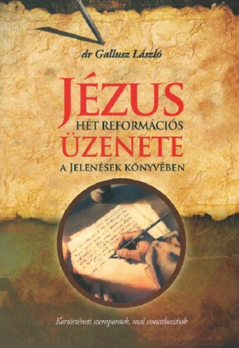 Dr. Gallusz Lszl - Jzus ht reformcis zenete a Jelensek knyvben