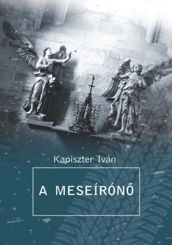 Kapiszter Iv�n - A mese�r�n�