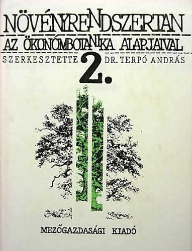 Dr. Terp Andrs  (szerk.) - Nvnyrendszertan az konmbotanika alapjaival 2.