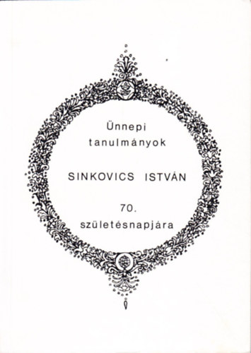 Bertnyi Ivn szerk. - nnepi tanulmnyok Sinkovics Istvn 70. szletsnapjra