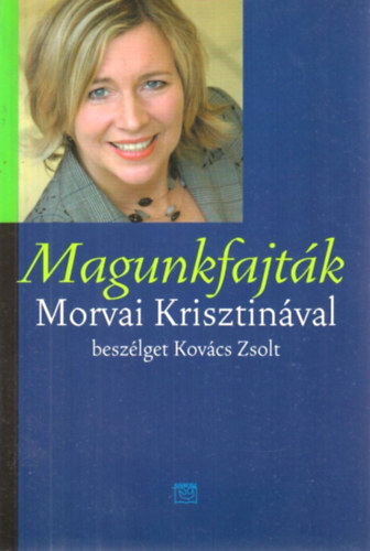 Morvai Krisztina Kov�cs Zsolt - Magunkfajt�k - Morvai Krisztin�val besz�lget Kov�cs Zsolt