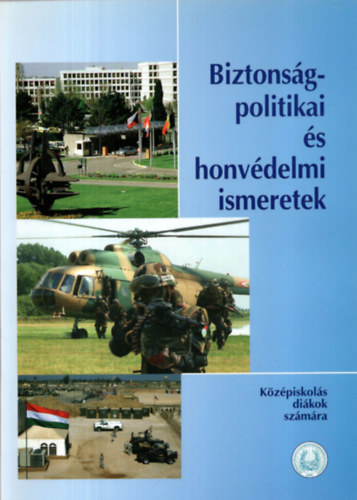 Biztonsgpolitika s honvdelmi ismeretek (kzpiskols dikok szmra)