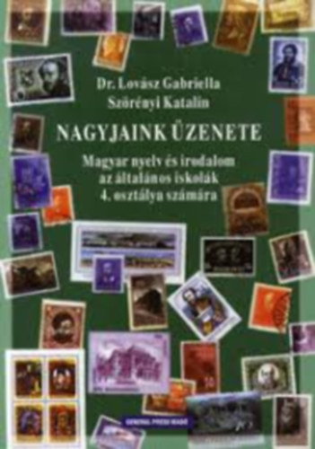 Dr. Szörényi Katalin Lovász Gabriella - Nagyjaink üzenete - Magyar nyelv és irod. 4.o. I. félév
