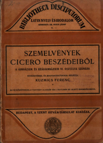 Kuzmics Ferenc \ (szerk.) - Szemelvnyek Cicero beszdeibl