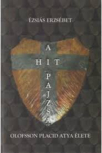 �zsai�s Erzs�bet - A hit pajzsa - Olofsson Placid atya �lete