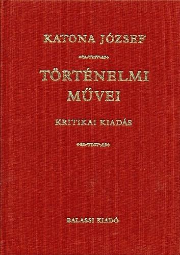 Orosz Lszl /sajt al rend./ - Katona Jzsef trtnelmi mvei