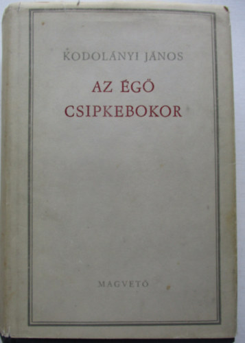 Kodol�nyi J�nos - Az �g� csipkebokor (Kodol�nyi)