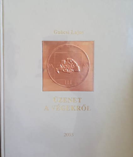 Gubcsi Lajos - �zenet a v�gekr�l I.