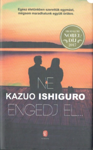 Kazuo Ishiguro - Ne engedj el...