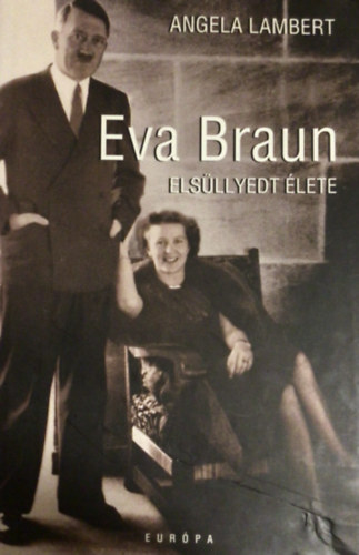 Angela Lambert - Eva Braun elsllyedt lete
