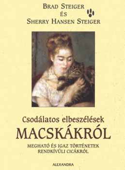 Brad Steiger; Sherry Hansen Steiger - Csodlatos elbeszlsek macskkrl