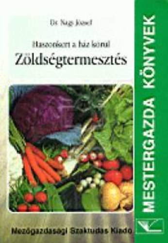 Nagy J�zsef - Haszonkert a h�z k�r�l: Z�lds�gtermeszt�s