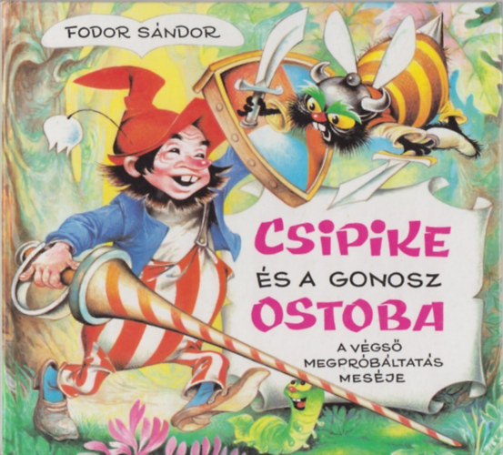 Fodor Sndor - Csipike s a gonosz ostoba