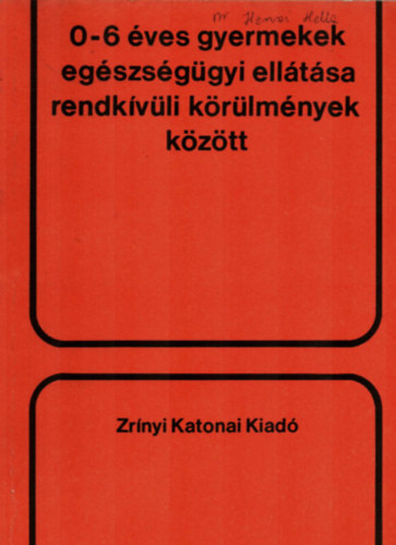 Kassai  (szerk) - 0-6 �ves gyermekek eg�szs�g�gyi ell�t�sa rendk�v�li k�r�lm�nyek k�z�tt