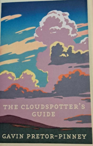 Gavin Pretor-pinney - THE CLOUDSPOTTER' S GUIDE