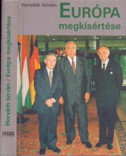 Horv�th Istv�n - Eur�pa megk�s�rt�se
