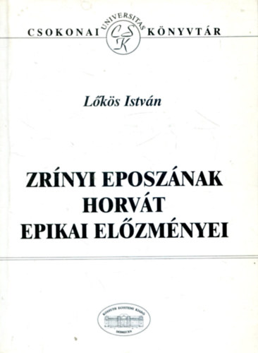 Loks Istvn - Zrnyi eposznak horvt epikai elzmnyei