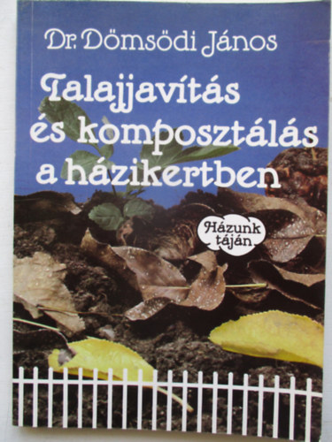 Dr. D�ms�di J�nos - Talajjav�t�s �s komposzt�l�s a h�zikertben