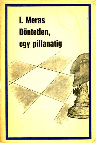 I. Meras - D�ntetlen, egy pillanatig
