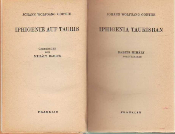 Johann Wolfgang Goethe - Iphigenia Taurisban (magyar-nmet)- Babits Mihly fordtsa