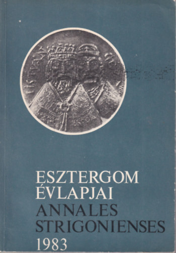Dr. Brdos Istvn(szerk), Bodri Ferenc (szerk.) - Esztergom vlapjai - Annales Strigonienses 1983/I.