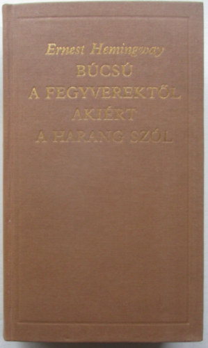 Ernest Hemingway - B�cs� a fegyverekt�l-Aki�rt a harang sz�l