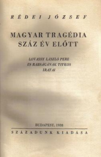 Rédei József - Magyar tragédia száz év előtt (Lovassy László pere és rabságának...)