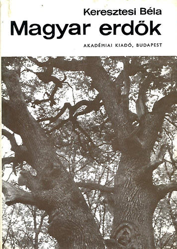 Dr. Keresztesi B�la - Magyar erd�k - J�l�ti erd�gazd�lkod�s