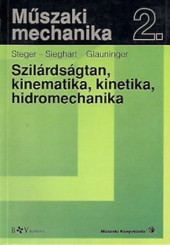 Steger-Sieghart-Glauninger - Szil�rds�gtan,kinematika,kinetika,hidromechanika