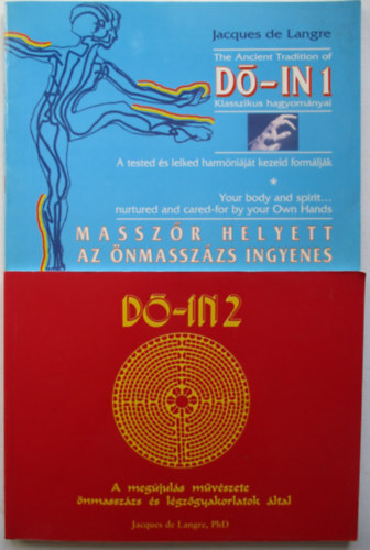 Jacques de Langre - Do-in klasszikus hagyományai 1-2. - Masszőr helyett az önmasszázs ingyen, A megújulás művészete önmasszázs és légzőgyakorlatok által