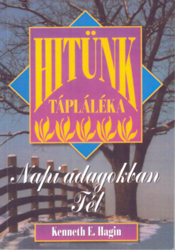 Kenneth E. Hagin - Hitnk tpllka - Napi adagokban - Tl