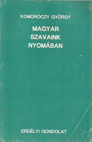 Komor�czy Gy�rgy - Magyar szavaink nyom�ban