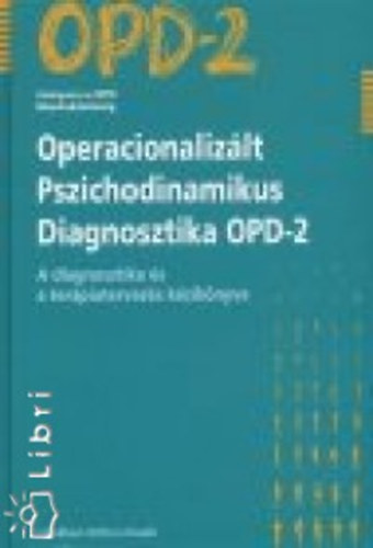 Benk Andrea; Harmatta Jnos; Tiringer Istvn - Operacionalizlt Pszichodinamikus Diagnosztika OPD-2