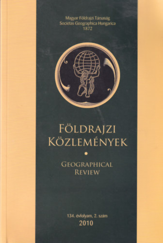 Fldrajzi kzlemnyek - Geogreaphical review 2010 - 134. vfolyam 2. szm