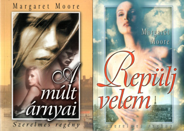 Margaret Moore - 5 db Margaret Moore regény: A szerelem szárnyán, A pénz bűvöletében, Repülj velem, A múlt árnyai, Valóra vált álmok