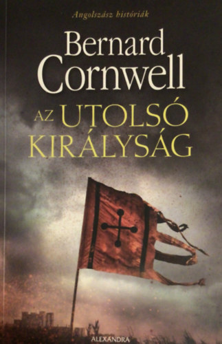 Bernard Cornwell - Az utolsó királyság