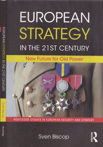 Sven Biscop - European Strategy in the 21st Century - New Future for Old Power