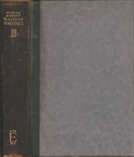 Hman Blint-Szekf Gyula - Magyar Trtnet III. ktet (az tktetes kiadsbl) (nem reprint)