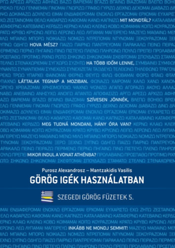 Mantzakidis Vasilis Purosz Alexandrosz - Görög igék használatban (Szegedi görög füzetek 5.)