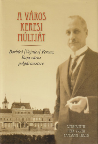 Merk Zsuzsa-Rapcsnyi Lszl - A vros keresi mltjt