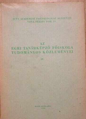 Eger hungria - Az egri tanrkpz fiskola tudomnyos kzlemnyei IV. ktet
