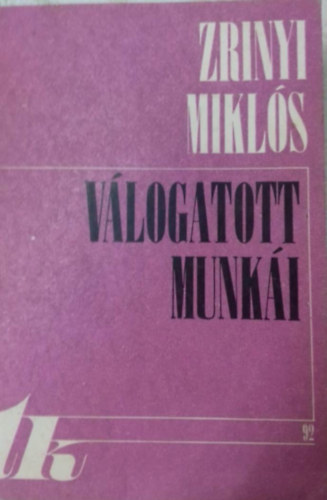 Zr�nyi Mikl�s v�logatott munk�i I-II.